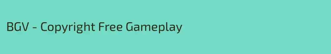 BGV - Copyright Free Gameplay 
